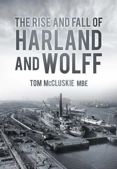 The Rise & Fall of Harland & Wolff Taschenbuch von Tom McCluskie Spezial
