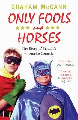 Only Fools and Horses The Story of Britain's Favourite Comedy Taschenbuch von Graham Mccann Jetzt im Trend!