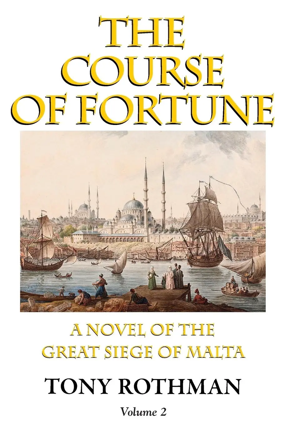The Course of Fortune-A Novel of the Great Siege of Malta Vol. 2 Taschenbuch von Tony Rothman Verkauf