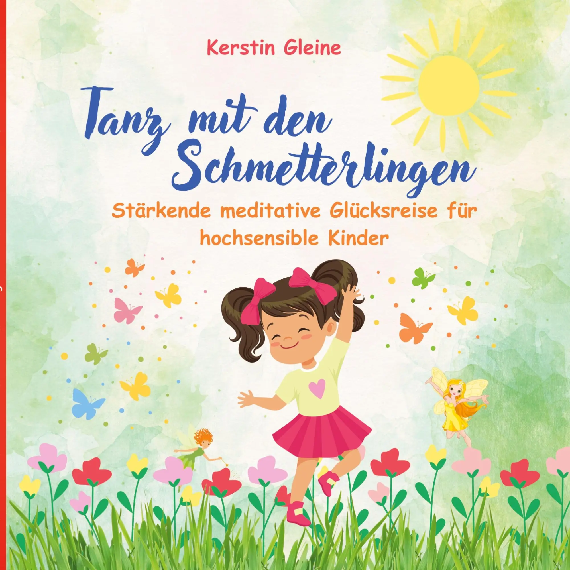 Tanz mit den Schmetterlingen Stärkende meditative Glücksreise für hochsensible Kinder Taschenbuch von Kerstin Gleine Rabatt